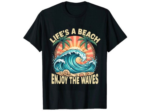 Life's a Beach: Your Guide to a Sun-Kissed Summer Tee Design
