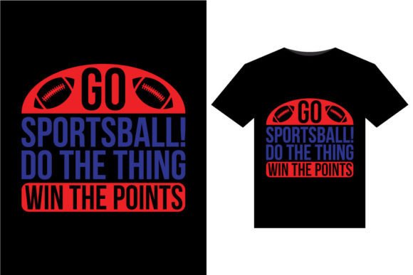 Score Big with Go Sportsball! T-Shirt Graphics