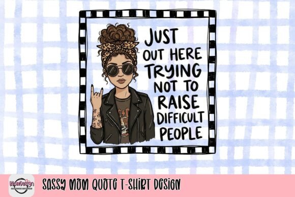 Wearable Wit: The Sassy Mom Quote T-Shirt Design
