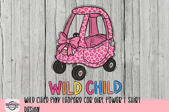 Wild Child Pink Leopard Car Girl Power T-Shirt Design